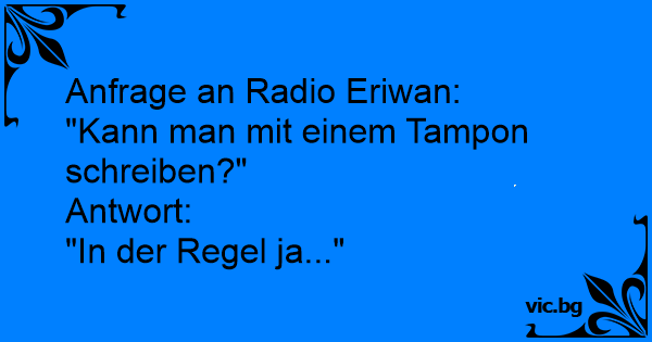 Anfrage an Radio Eriwan "Kann man mit einem Tampon