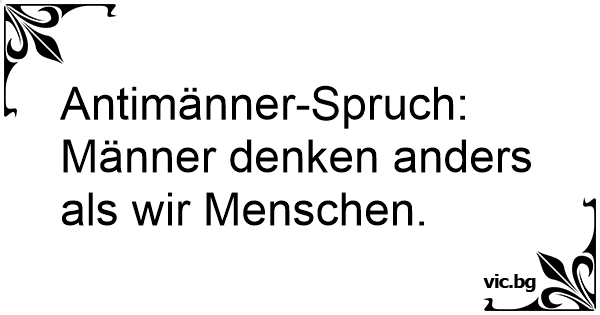 Für antörnende männer sprüche 70 lustigste