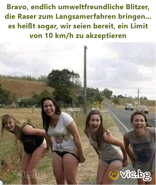 Bravo, endlich umweltfreundliche Blitzer, die Raser zum Langsamerfahren bringen... es heißt sogar, wir seien bereit, ein Limit von 10 km/h zu akzeptieren