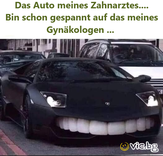 Das Auto meines Zahnarztes.... Bin schon gespannt auf das meines Gynäkologen ...