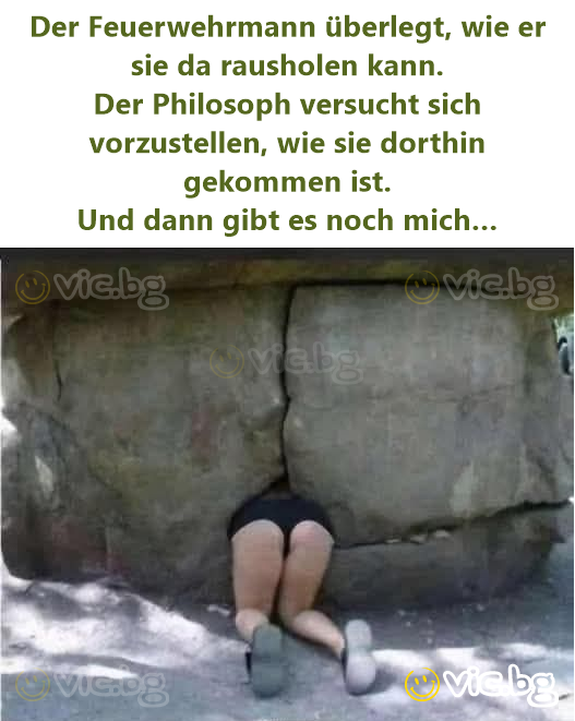 Der Feuerwehrmann überlegt, wie er sie da rausholen kann. Der Philosoph versucht sich vorzustellen, wie sie dorthin gekommen ist. Und dann gibt es noch mich…