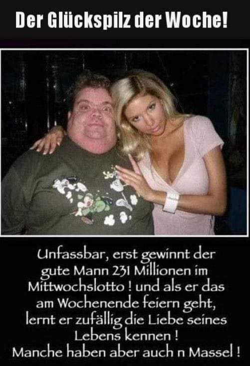 Der Glückspilz der Woche! Unfassbar, erst gewinnt der gute Mann 231 Millionen im Mittwochslotto ! und als er das am Wochenende feiern geht, lernt er zufällig die Liebe seines Lebens kennen ! Manche...