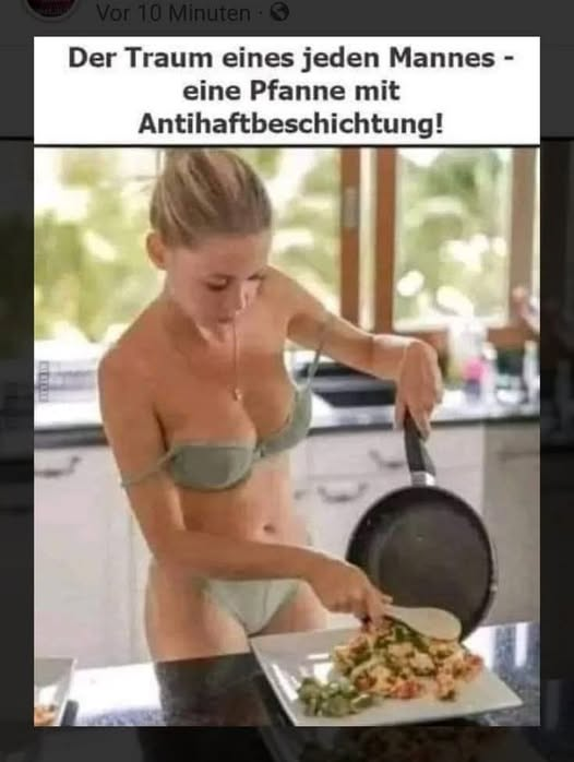 Der Traum eines jeden Mannes - eine Pfanne mit Antihaftbeschichtung!