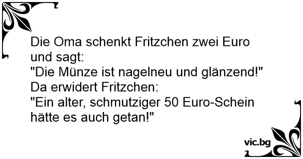 Die Oma Schenkt Fritzchen Zwei Euro Und Sagt