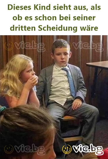 Dieses Kind sieht aus, als ob es schon bei seiner dritten Scheidung wäre