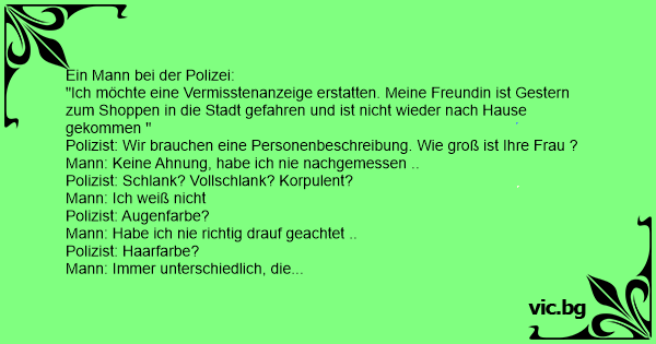 34+ Perverse sprueche fuer maenner , Ein Mann bei der Polizei &quot;Ich möchte eine Vermisstenanzeige erstatten. Meine Freundin ist