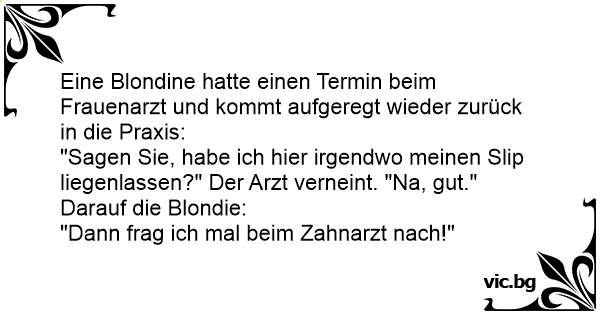 Eine Blondine Hatte Einen Termin Beim Frauenarzt Und Kommt Aufgeregt Wieder Zuruck In Die Praxis