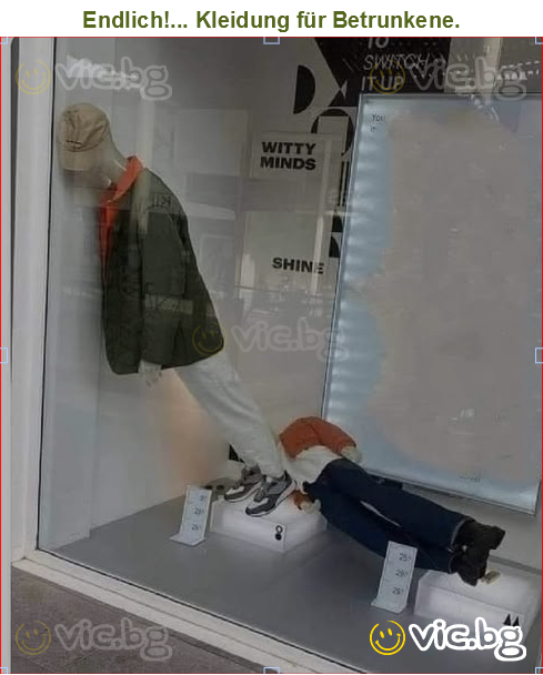 Endlich!... Kleidung für Betrunkene.