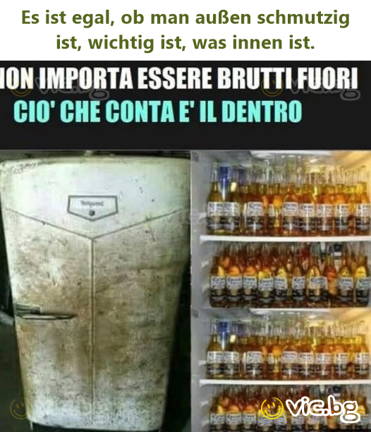 Es ist egal, ob man außen schmutzig ist, wichtig ist, was innen ist.