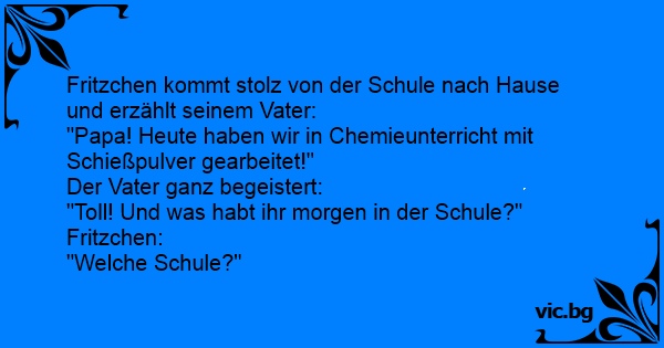 Fritzchen Kommt Stolz Von Der Schule Nach Hause Und Erzahlt Seinem Vater