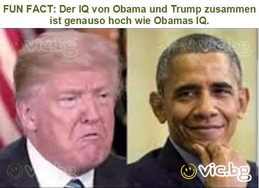 FUN FACT: Der IQ von Obama und Trump zusammen ist genauso hoch wie Obamas IQ.