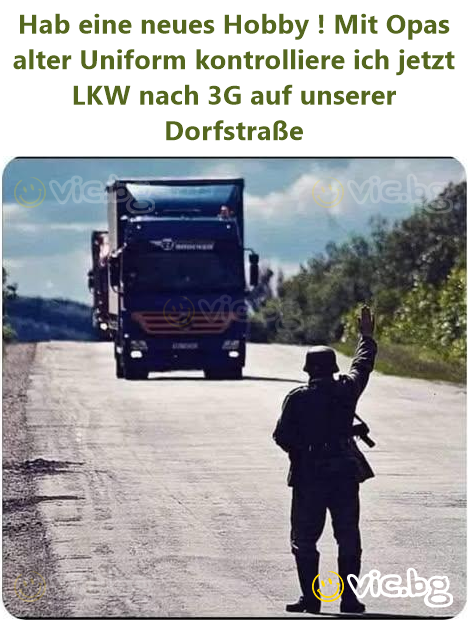 Hab eine neues Hobby ! Mit Opas alter Uniform kontrolliere ich jetzt LKW nach 3G auf unserer Dorfstraße