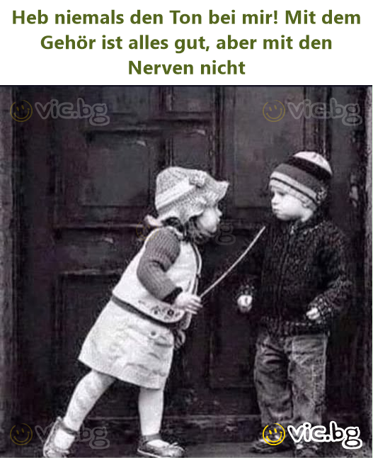 Heb niemals den Ton bei mir! Mit dem Gehör ist alles gut, aber mit den Nerven niсhт