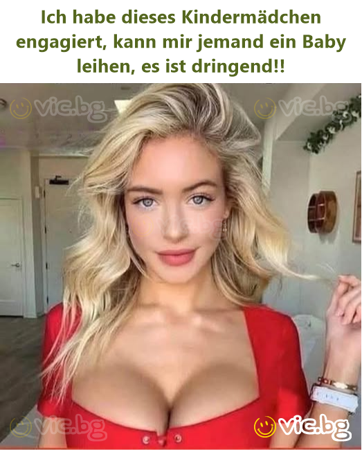 Ich habe dieses Kindermädchen engagiert, kann mir jemand ein Baby leihen, es ist dringend!!