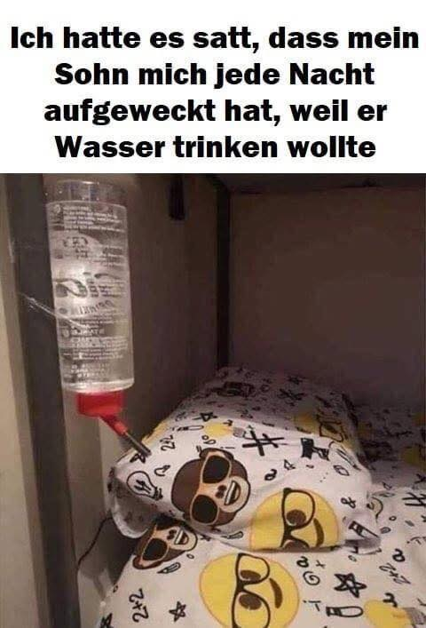 Ich hatte ез satt, dass mein Sohn mich jede Nacht aufgeweckt hat, weil er Wasser trinken wollte