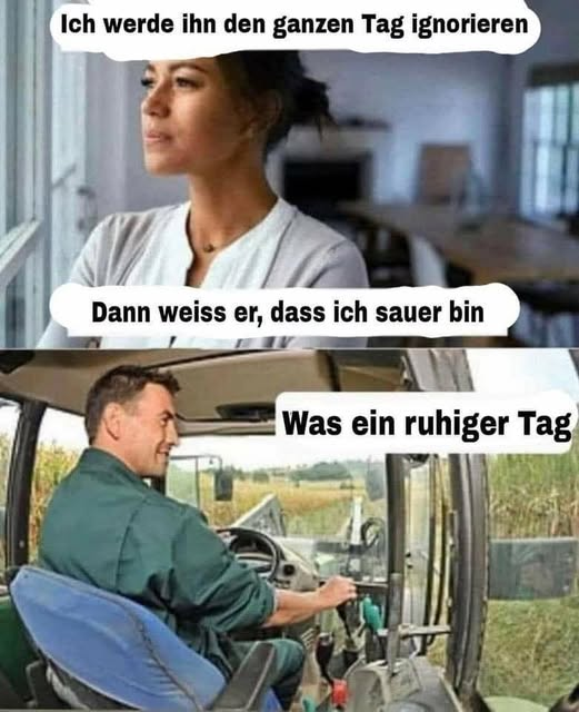 Ich werde ihn den ganzen Tag ignorieren. Dann weiss er, dass ich sauer bin. Was ein ruhiger Tag