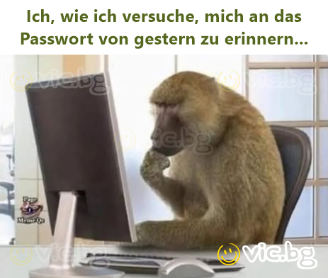 Ich, wie ich versuche, mich an das Passwort von gestern zu erinnern...