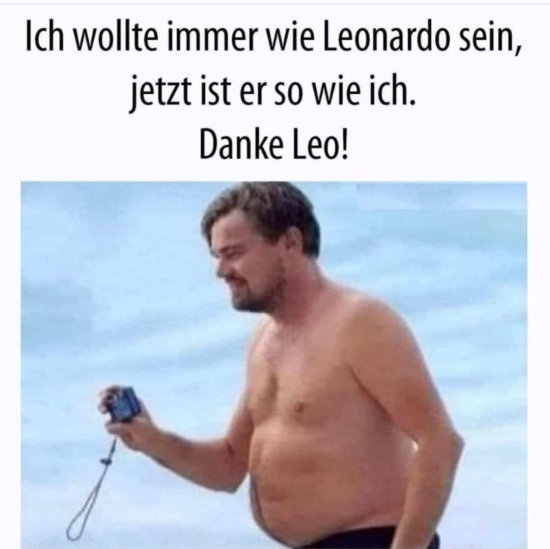 Ich wollte immer wie Leonardo sein, jetzt ist er so wie ich.	 Danke Leo!
