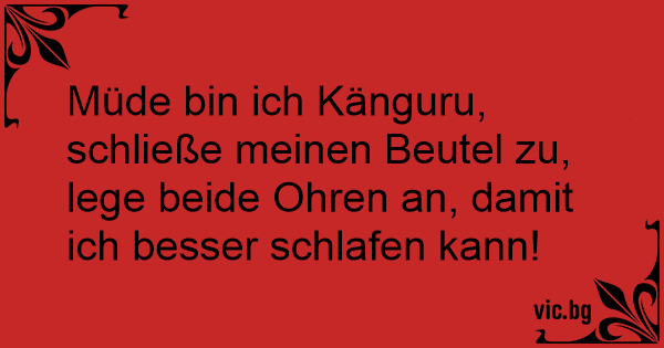 30+ Ich kann nicht schlafen sprueche , Müde bin ich Känguru, schließe meinen Beutel zu, lege beide Ohren an, damit ich besser schlafen