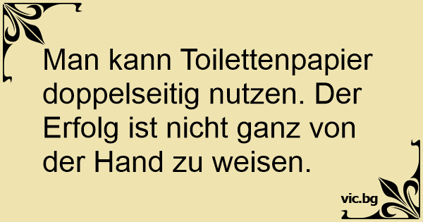 Man Kann Toilettenpapier Doppelseitig Nutzen. Der Erfolg Ist Nicht Ganz ...