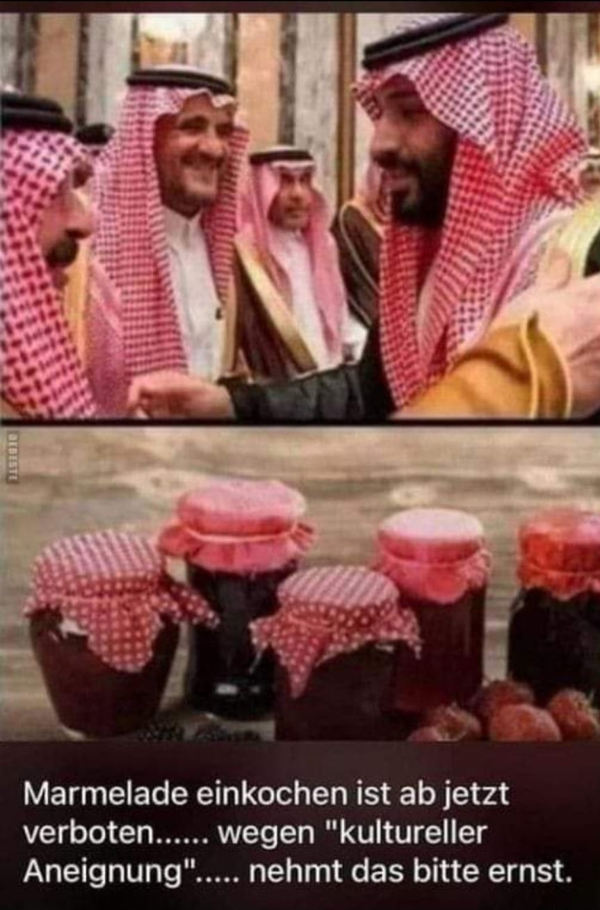 Marmelade einkochen ist ab jetzt verboten...... wegen "kultureller Aneignung".	... nehmt das bitte ernst.