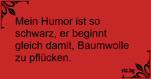 Ist baumwolle könnte pflücken so mein damit humor schwarz ich Anti