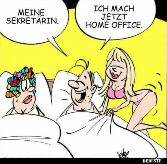 Meine Sekretärin. Ich mach jetzt home office