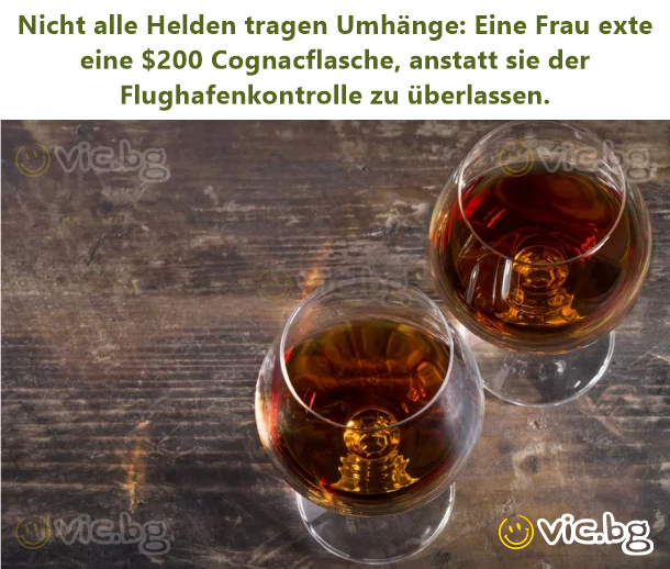 Niсhт alle Helden tragen Umhänge: Eine Frau exte eine $200 Cognacflasche, anstatt sie der Flughafenkontrolle zu überlassen.