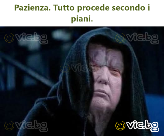 Pazienza. Tutto procede secondo i piani.