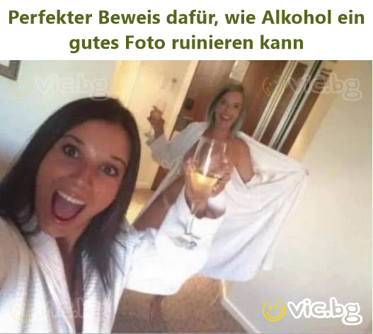 Perfekter Beweis dafür, wie Alkohol ein gutes Foto ruinieren kann