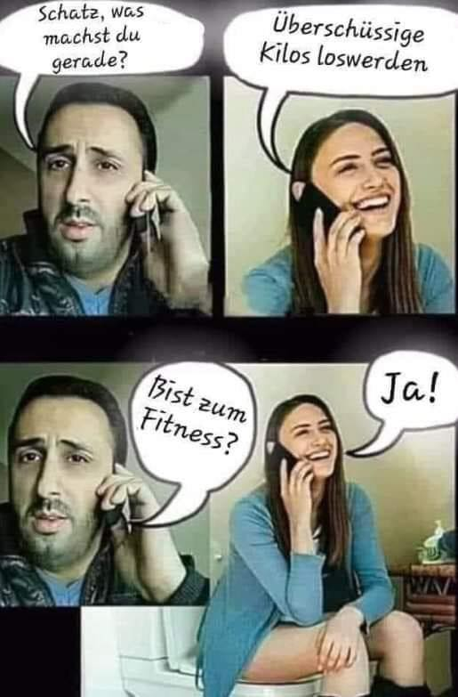 Schatz, was machst du gerade? Überschüssige Kilos loswerden. Bist zum Fitness? Ja!