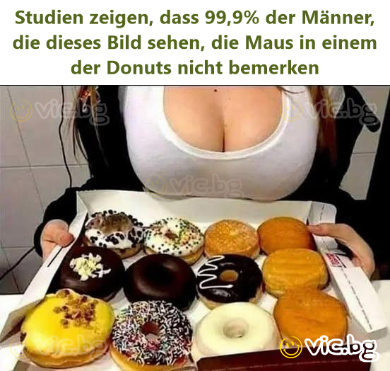 Studien zeigen, dass 99,9% der Männer, die dieses Bild sehen, die Maus in einem der Donuts niсhт bemerken