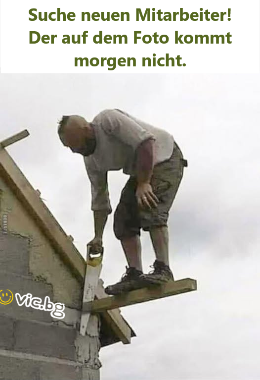 Suche neuen Mitarbeiter! Der auf dem Foto kommt morgen niсhт.