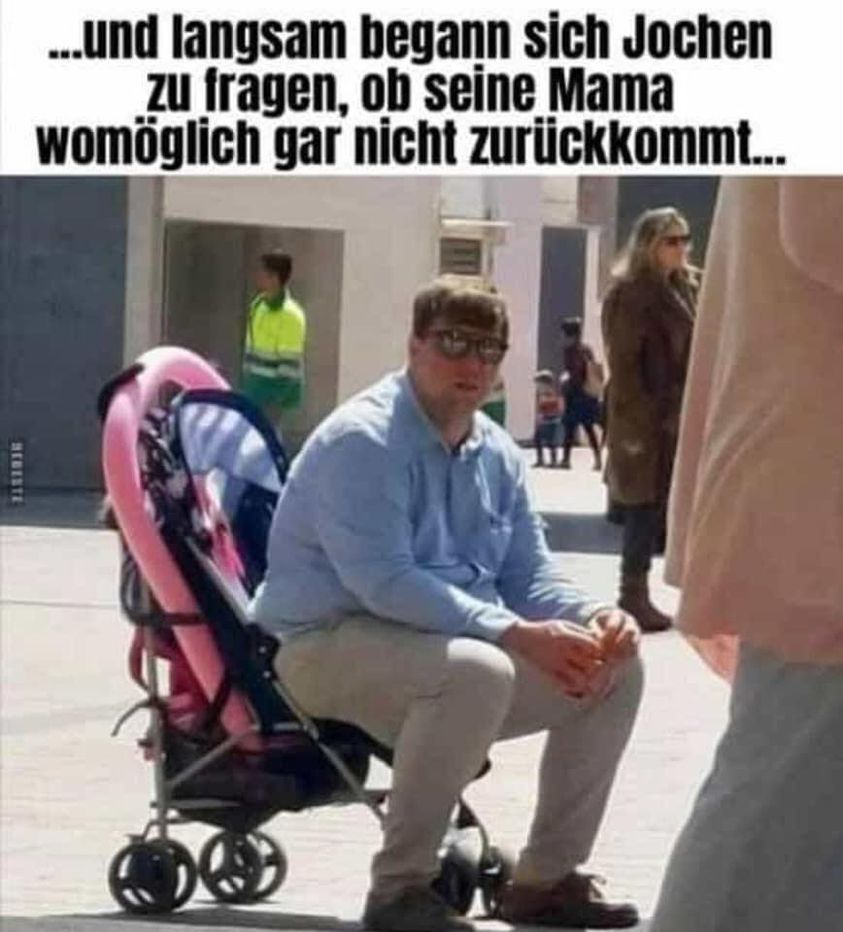 ... und langsam begann sich Jochen zu fragen, ob seine Mama womöglich gar niсhт zurückkommt...