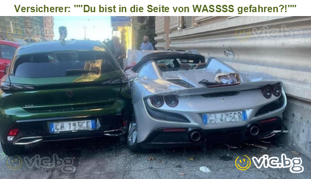 Versicherer: ""Du bist in die Seite von WASSSS gefahren?!""