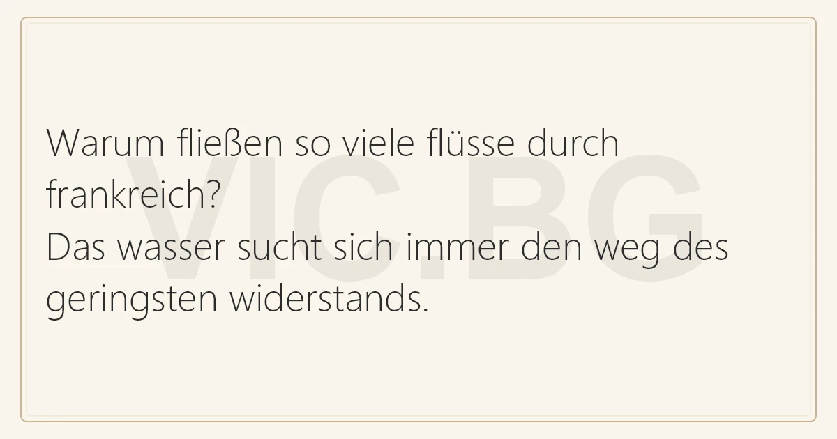 Warum fließen so viele flüsse durch frankreich? Das wasser ...