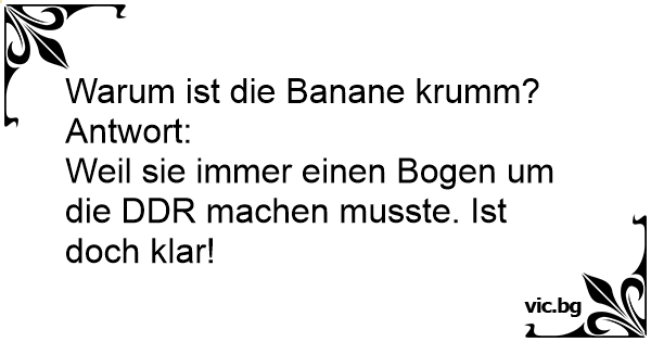 Warum ist die banane krumm witz