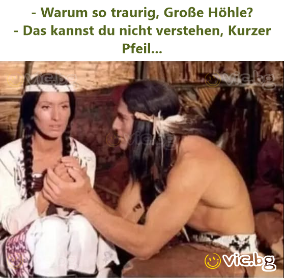 - Warum so traurig, Große Höhle?  - Das kannst du niсhт verstehen, Kurzer Pfeil...