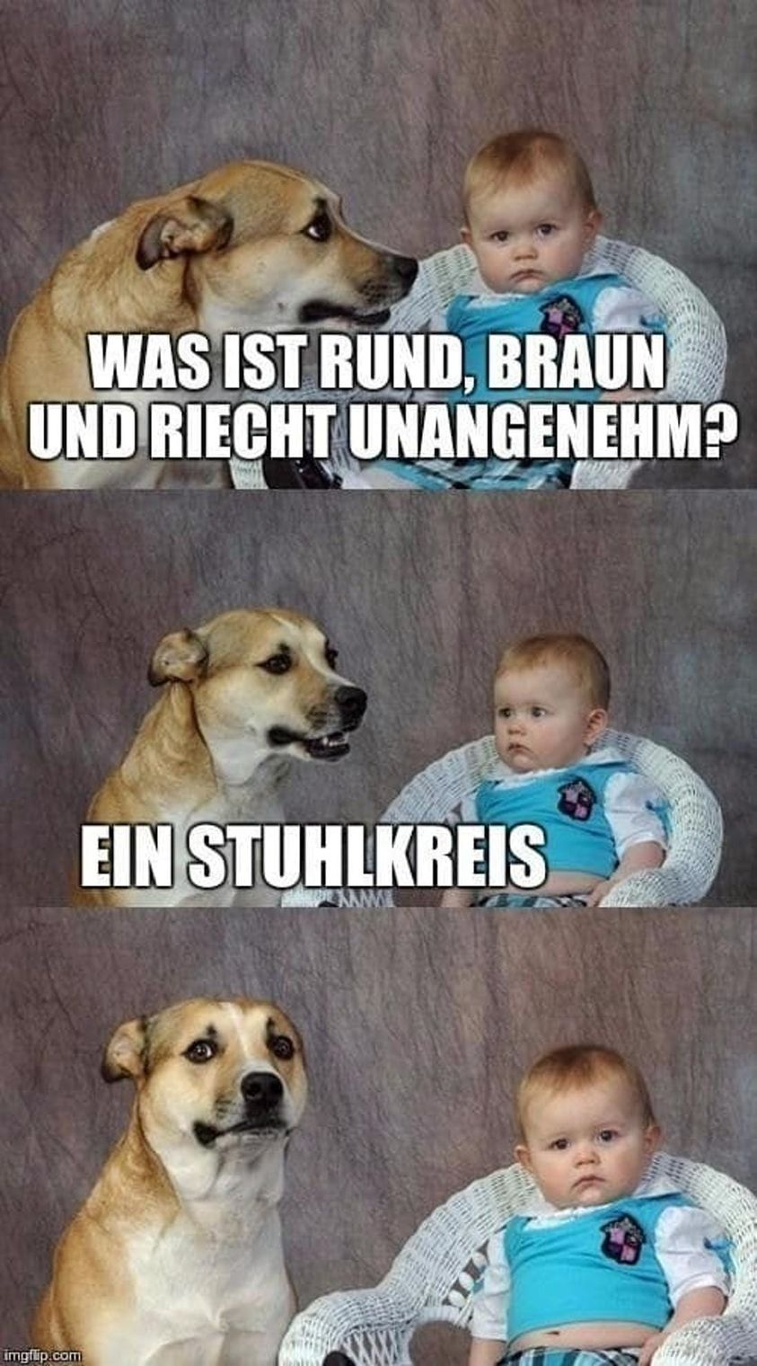Was ist rund, braun. Und riecht unangenehmp. Ein stuhlkreis.