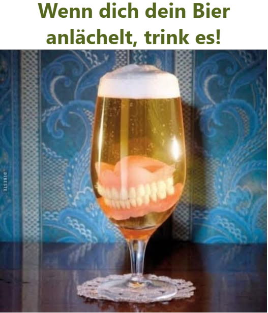 Wenn dich dein Bier anlächelt, trink es!  