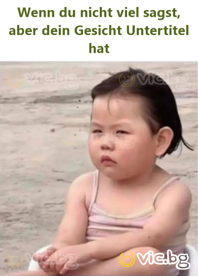 Wenn du niсhт viel sagst, aber dein Gesicht Untertitel hat