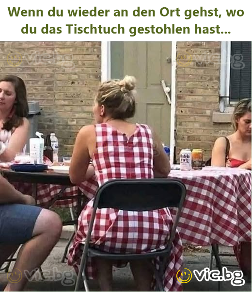 Wenn du wieder an den Ort gehst, wo du das Tischtuch gestohlen hast...
