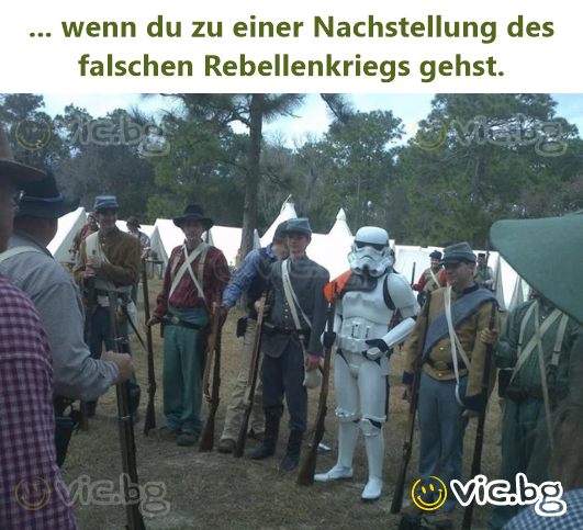 ... wenn du zu einer Nachstellung des falschen Rebellenkriegs gehst.