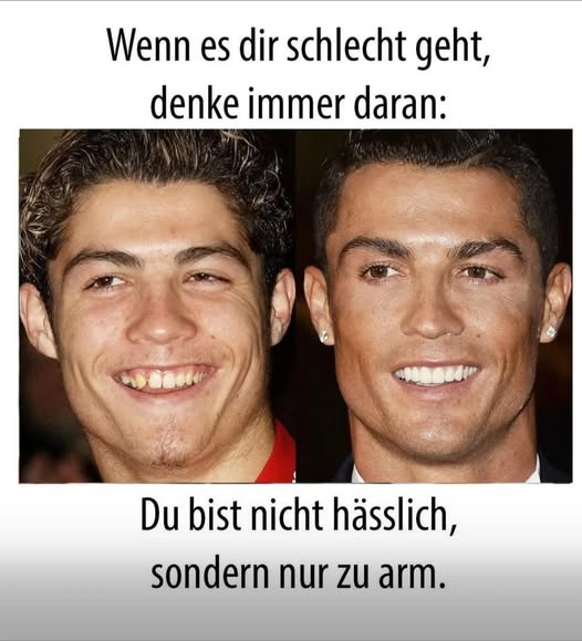 Wenn es dir schlecht geht, denke immer daran: Du bist niсhт hässlich, sondern nur zuarm.