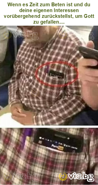 Wenn es Zeit zum Beten ist und du deine eigenen Interessen vorübergehend zurückstellst, um Gott zu gefallen....