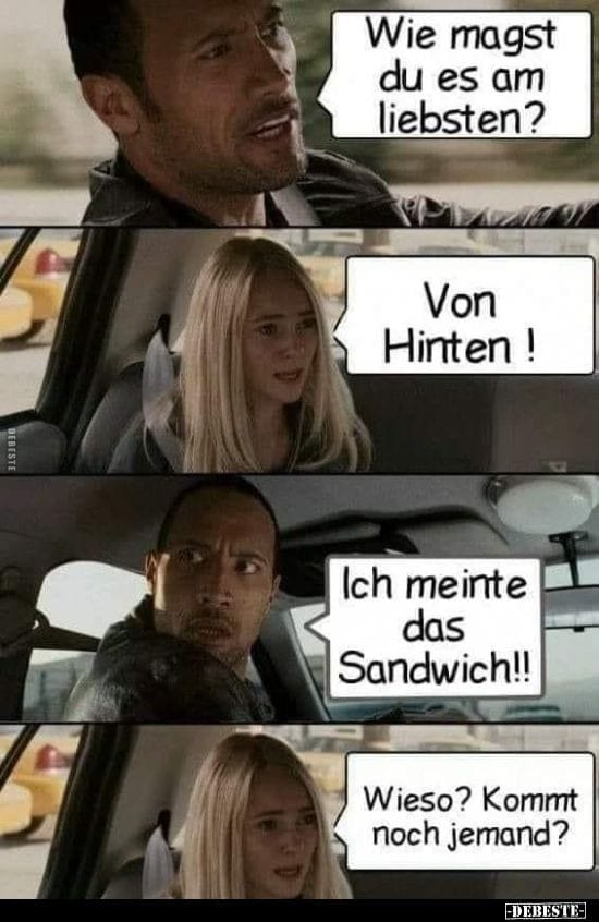 Wie magst du es am liebsten? Von Hinten ! Ich meinte das Sandwich!! Wieso? Kommt noch jemand?