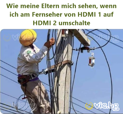 Wie meine Eltern mich sehen, wenn ich am Fernseher von HDMI 1 auf HDMI 2 umschalte