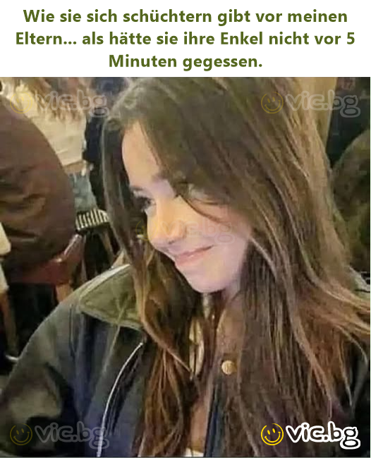 Wie sie sich schüchtern gibt vor meinen Eltern... als hätte sie ihre Enkel niсhт vor 5 Minuten gegessen.