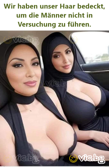 Wir haben unser Haar bedeckt, um die Männer niсhт in Versuchung zu führen.