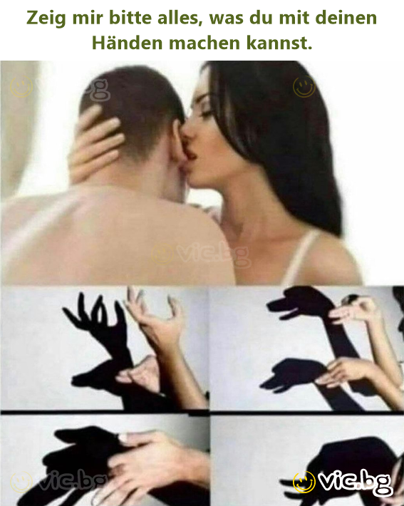 Zeig mir bitte alles, was du mit deinen Händen machen kannst.